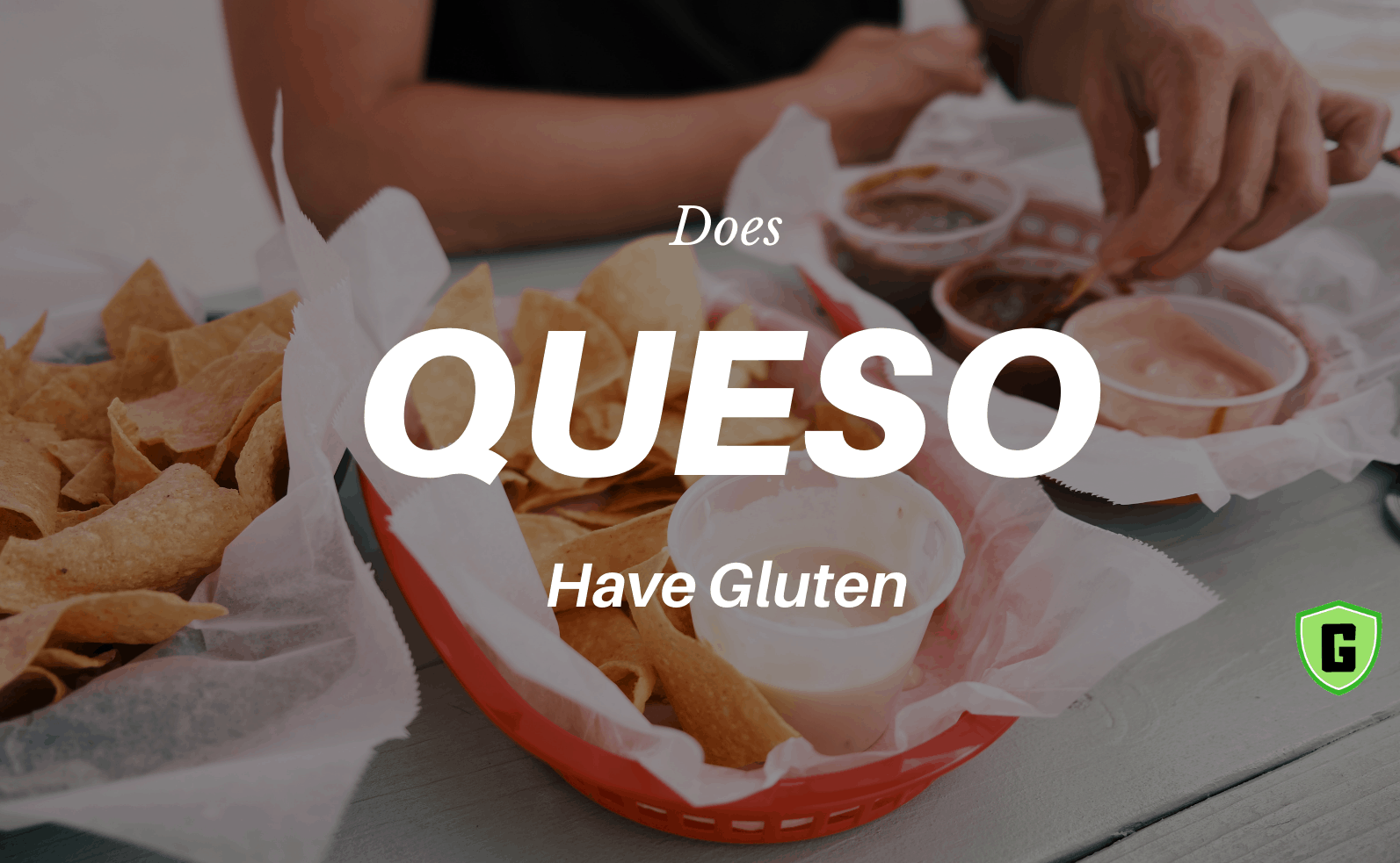 Does Queso have gluten