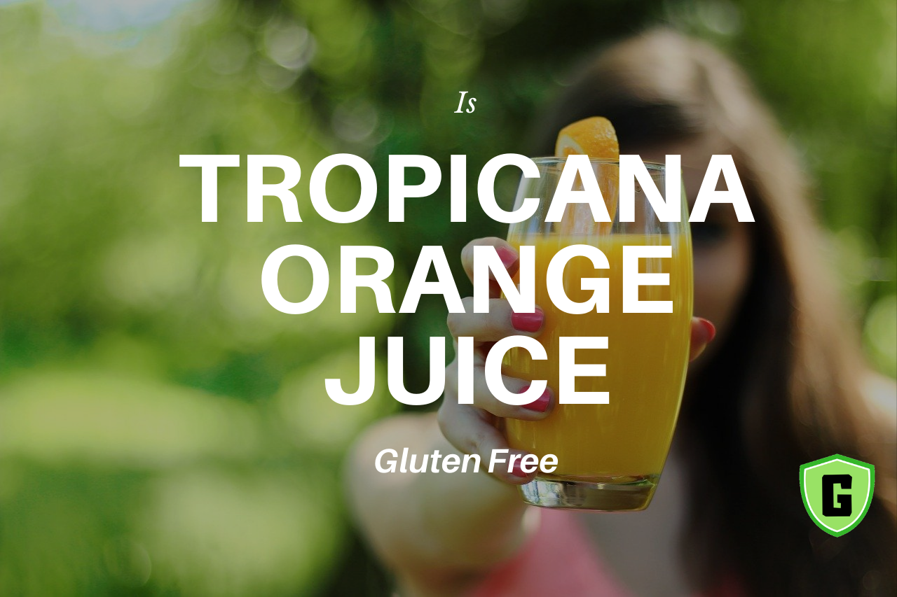 Is Tropicana Orange Juice Gluten Free